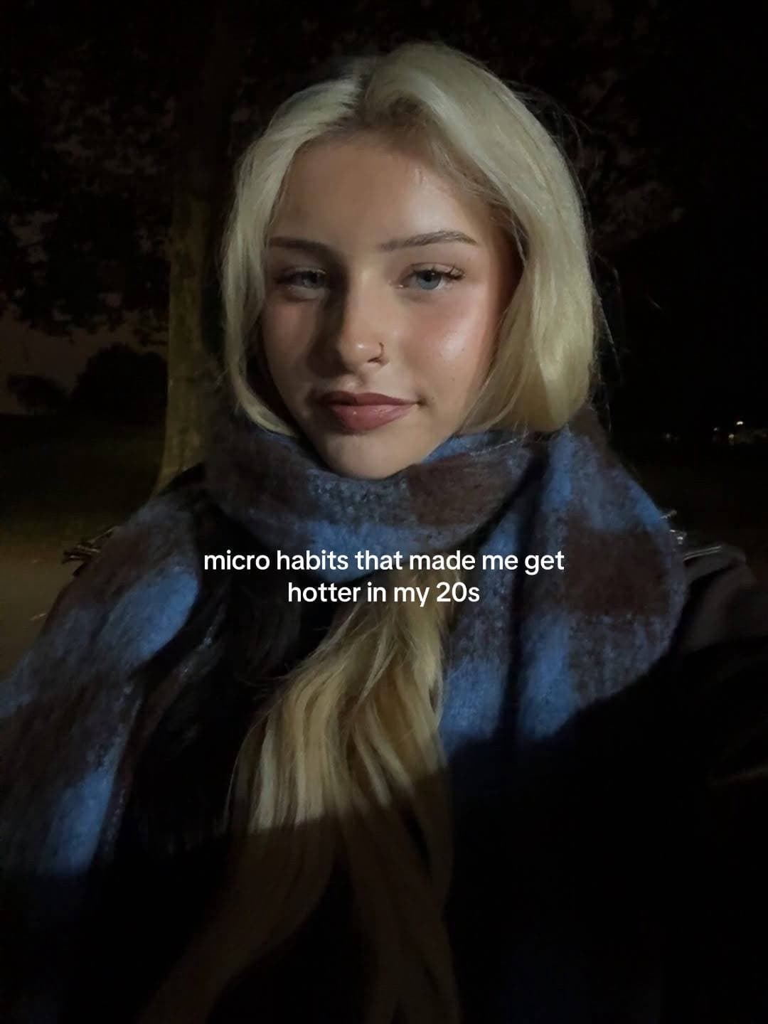 micro habits that made me get
hotter in my 20s