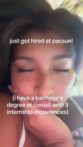 just got hired at pacsun!
(i have a bachelor's
degree at cornell with 5
internsh…