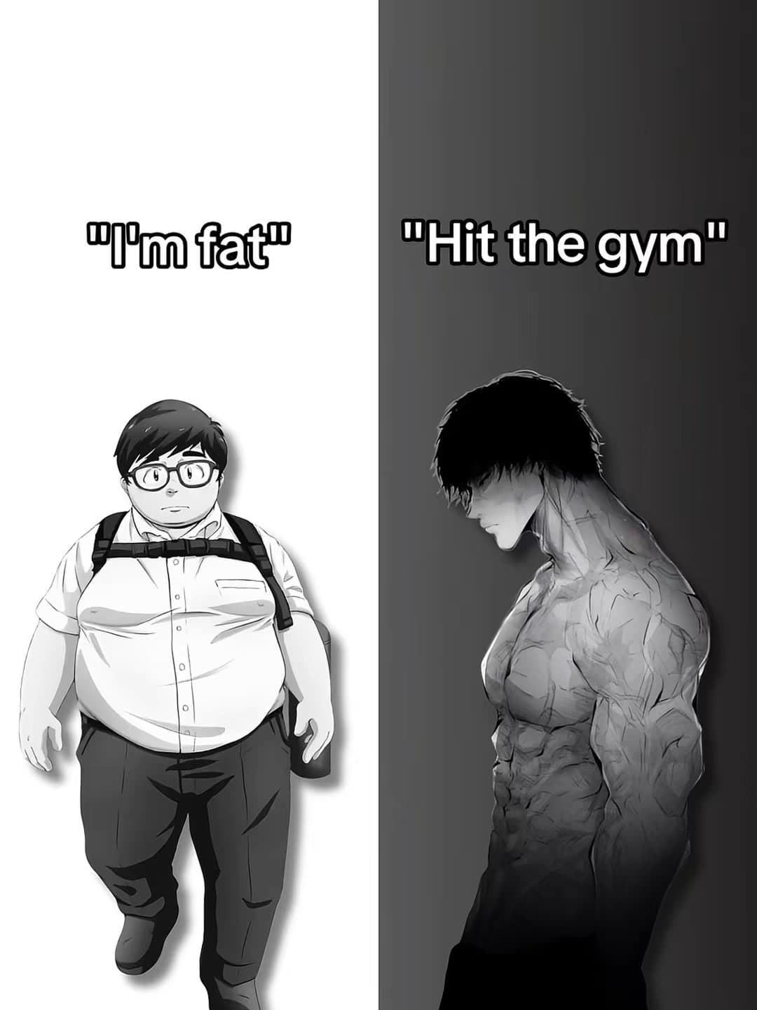 "I'm fat" "Hit the gym"