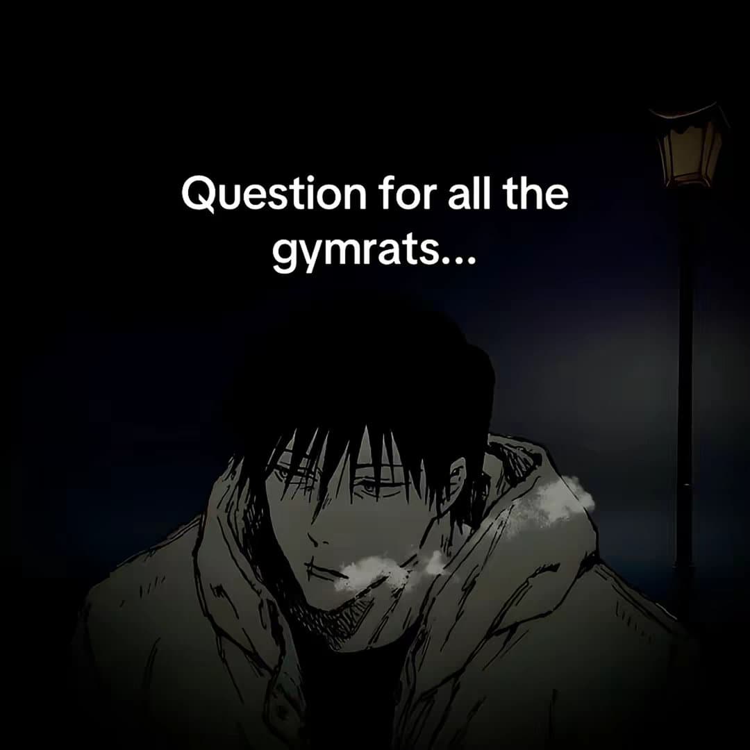 Question for all the
gymrats...