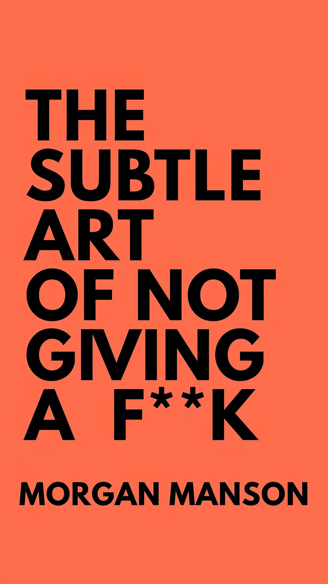 THE
SUBTLE
ART
OF NOT
GIVING
A F**K
MORGAN MANSON