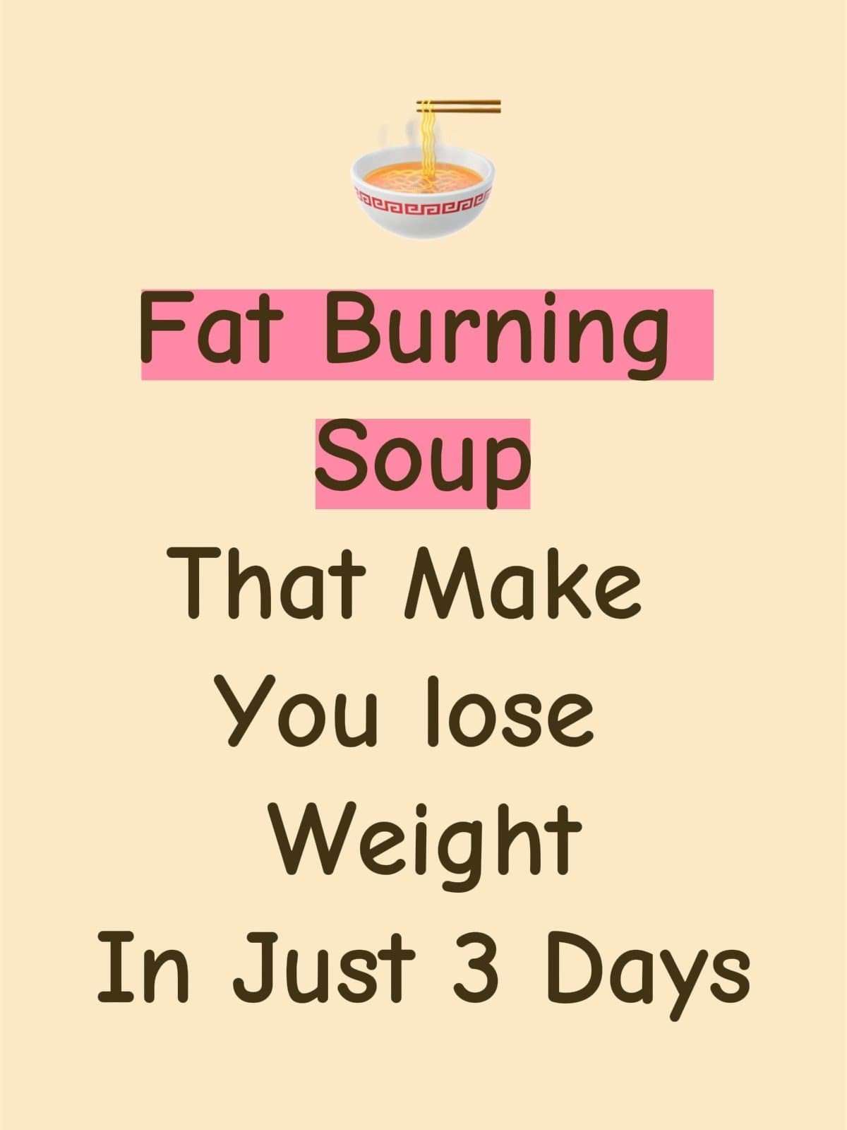 Fat Burning
Soup
That Make
You lose
Weight
In Just 3 Days