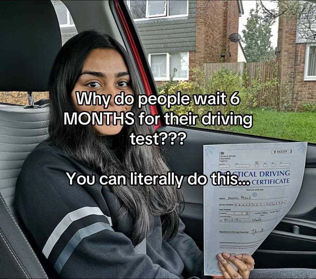 WHY DO PEOPLE WAIT 6 MONTHS
for their driving test???
You can literally do this.…