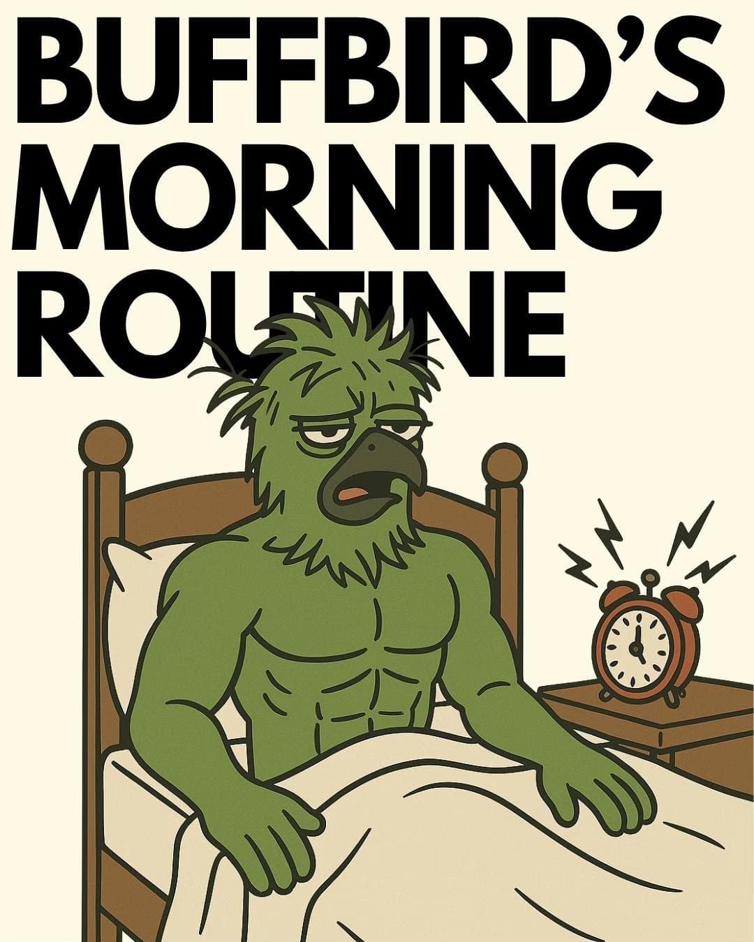 BUFFBIRD’S
MORNING
ROUTINE