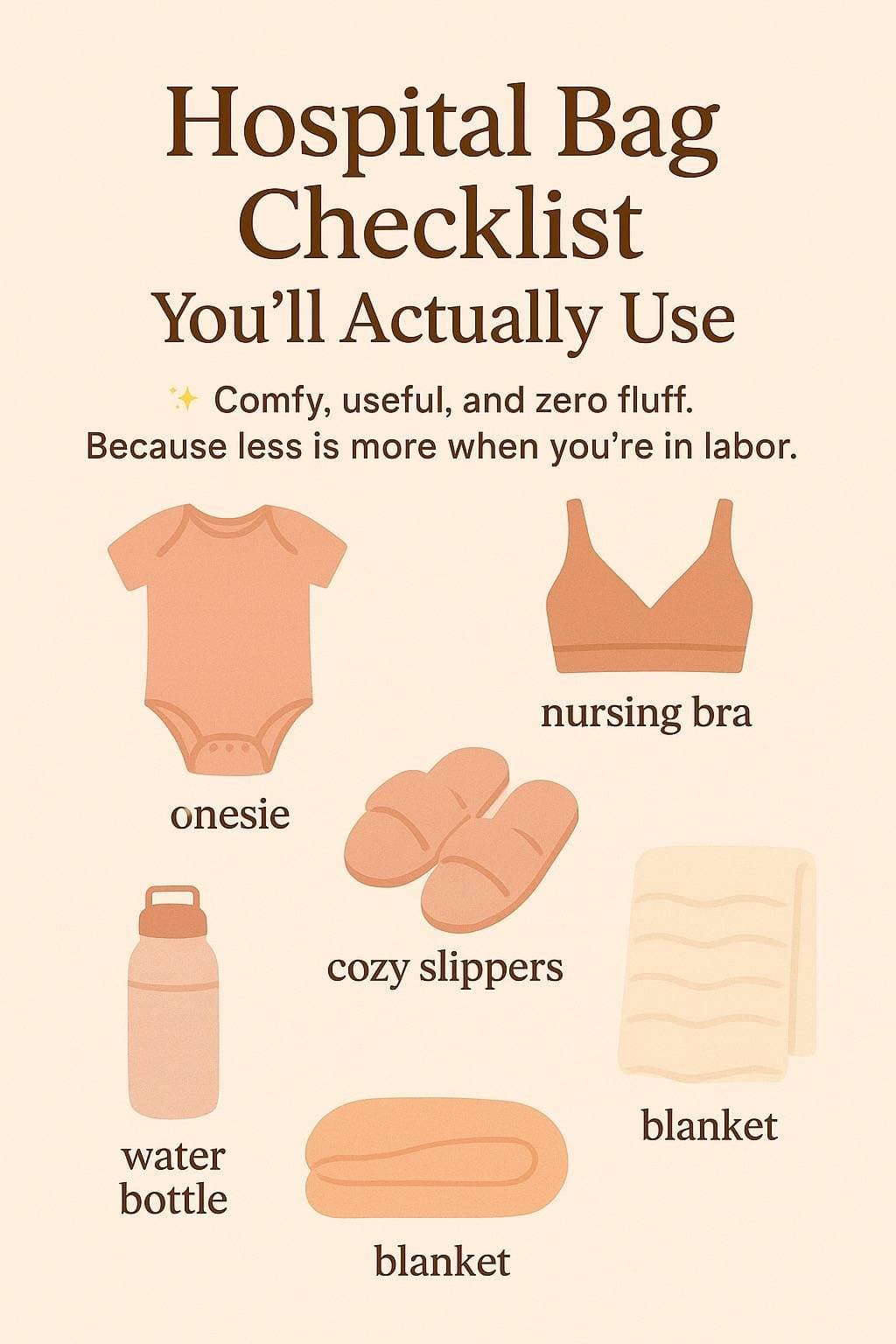 Hospital Bag
Checklist
You'll Actually Use
✨ Comfy, useful, and zero fluff.
Beca…