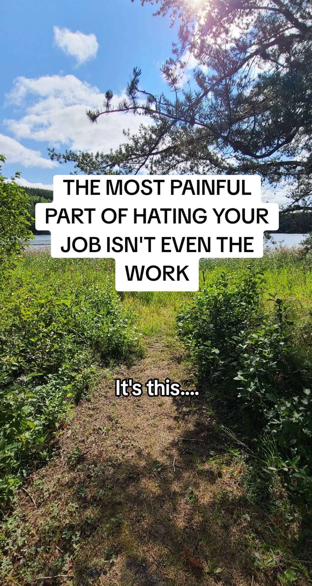 THE MOST PAINFUL
PART OF HATING YOUR
JOB ISN'T EVEN THE
WORK

It's this....