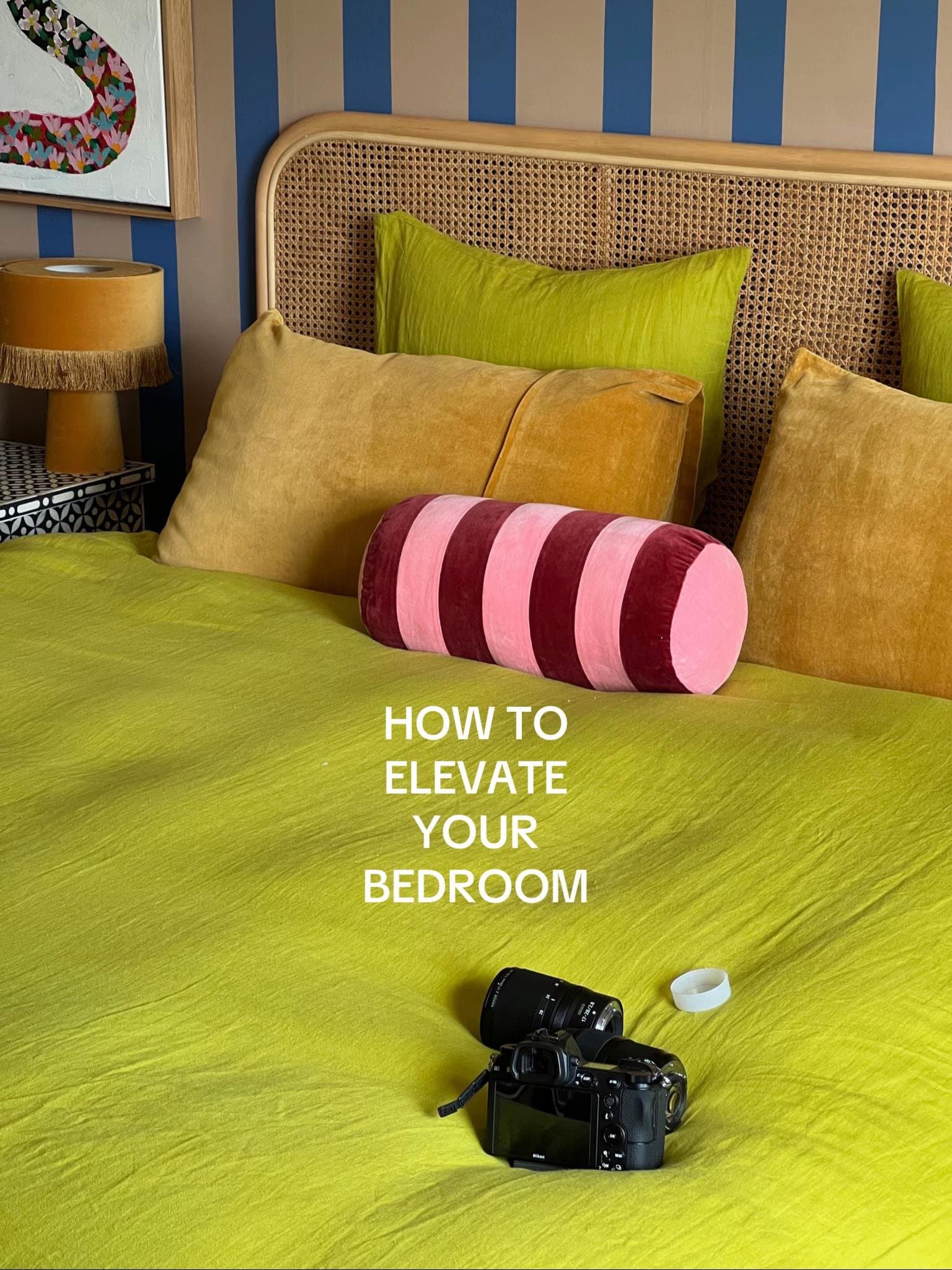 HOW TO
ELEVATE
YOUR
BEDROOM