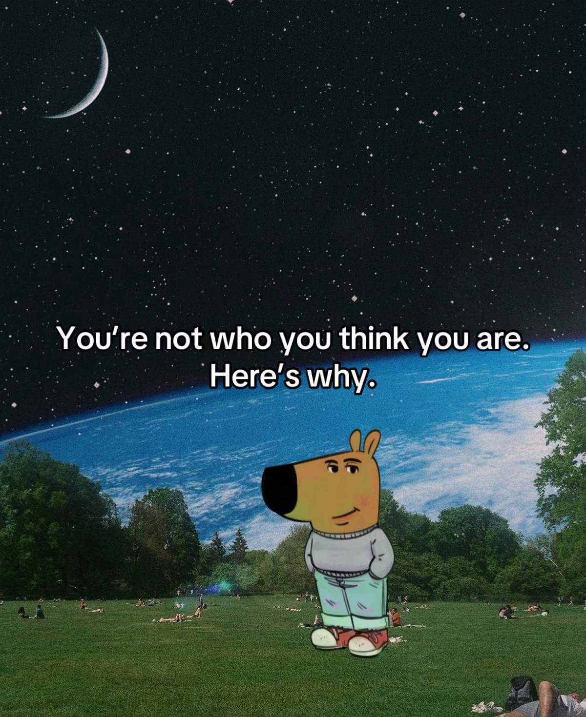 You're not who you think you are.
Here's why.