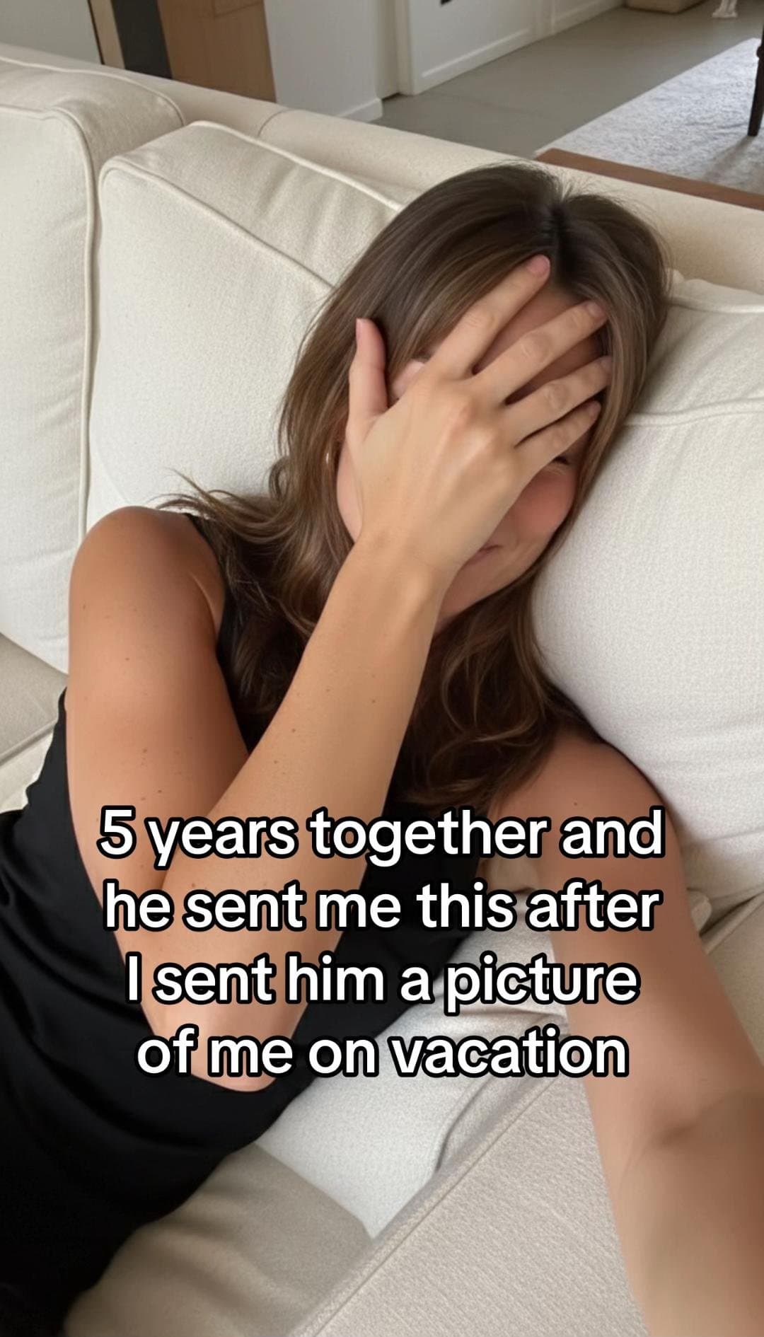 5 years together and
he sent me this after
I sent him a picture
of me on vacatio…