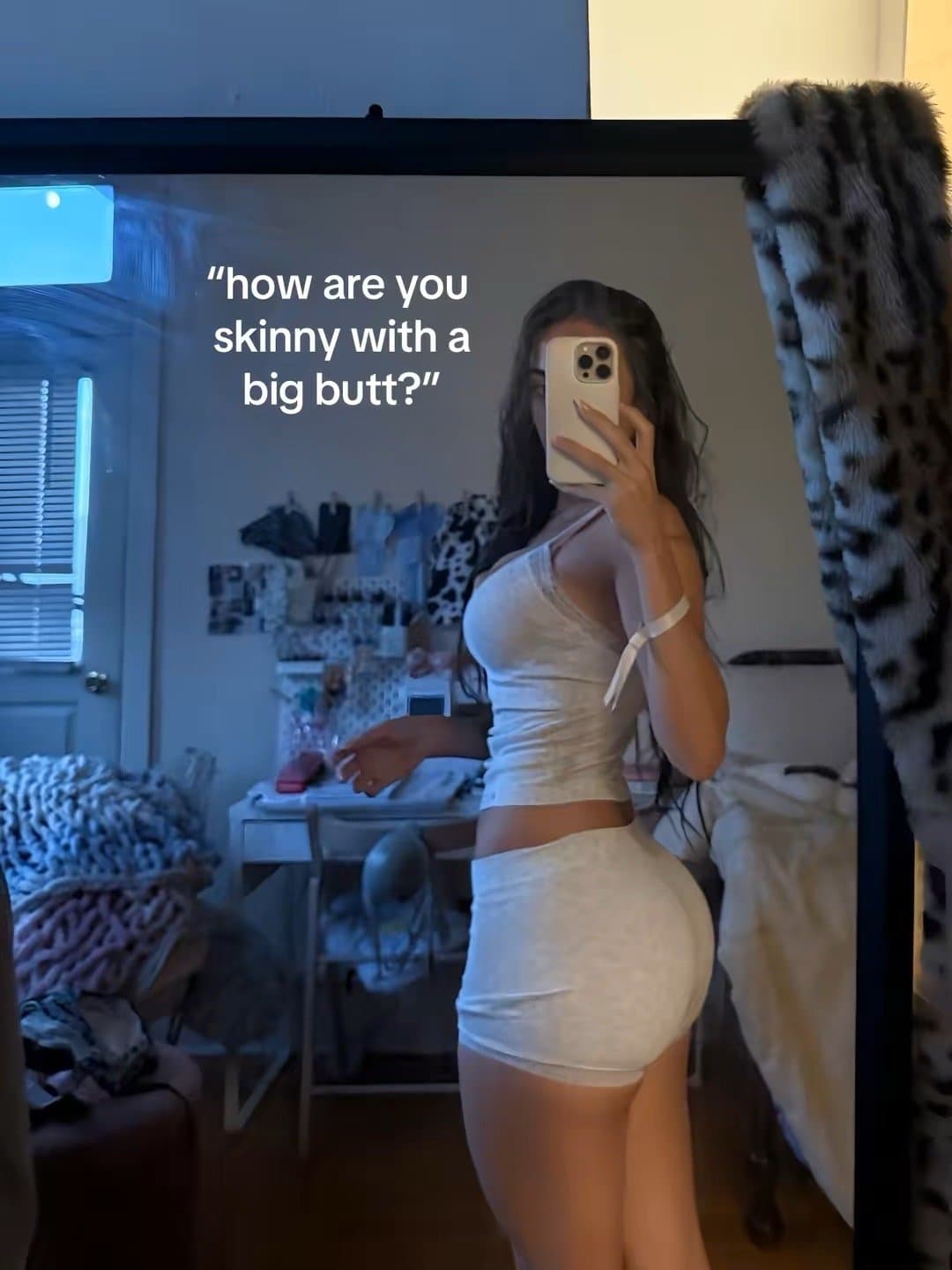 "how are you
skinny with a
big butt?"