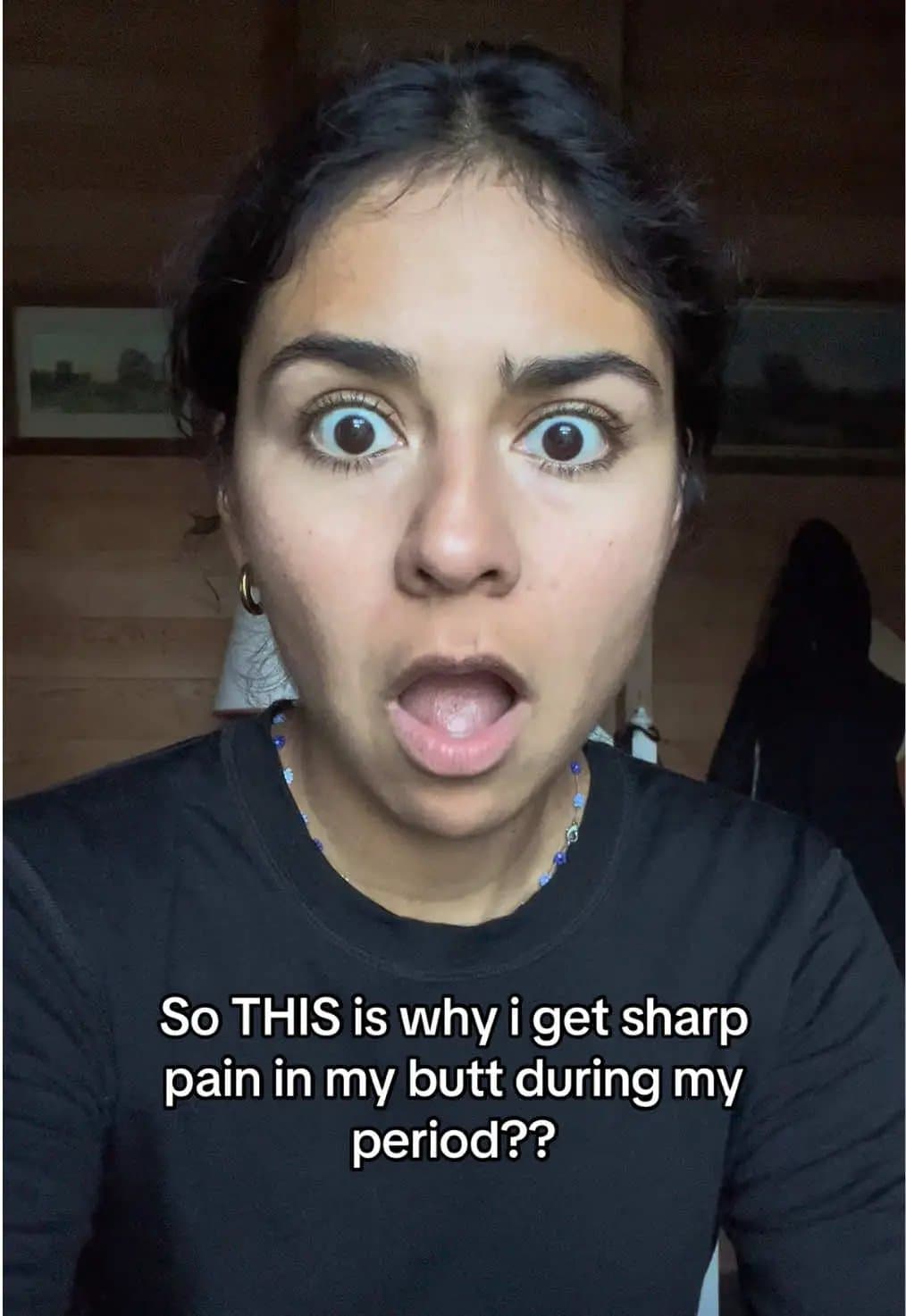 So THIS is why i get sharp pain in my butt during my period??
