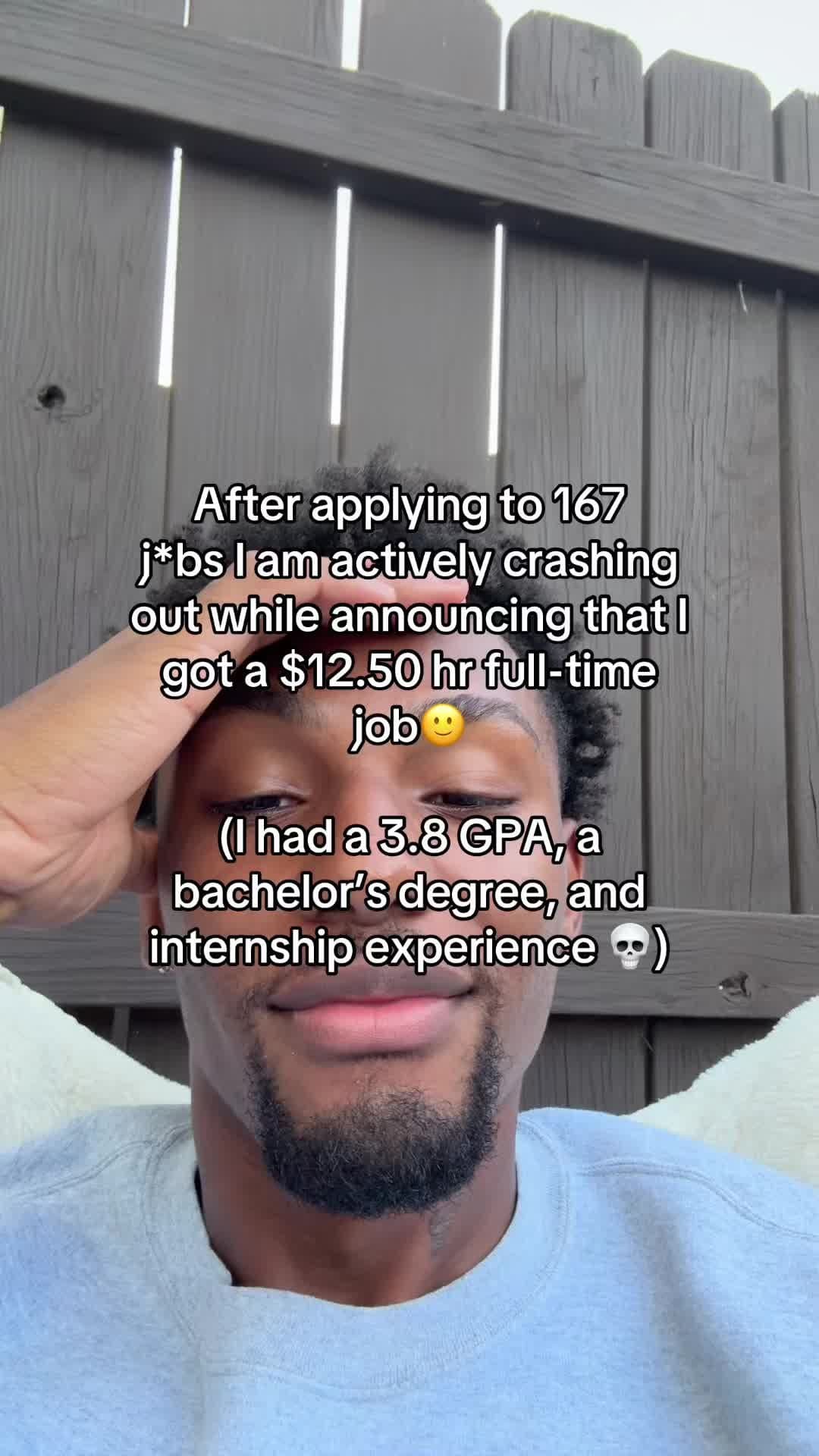 After applying to 167
j*bs I am actively crashing
out while announcing that I
go…