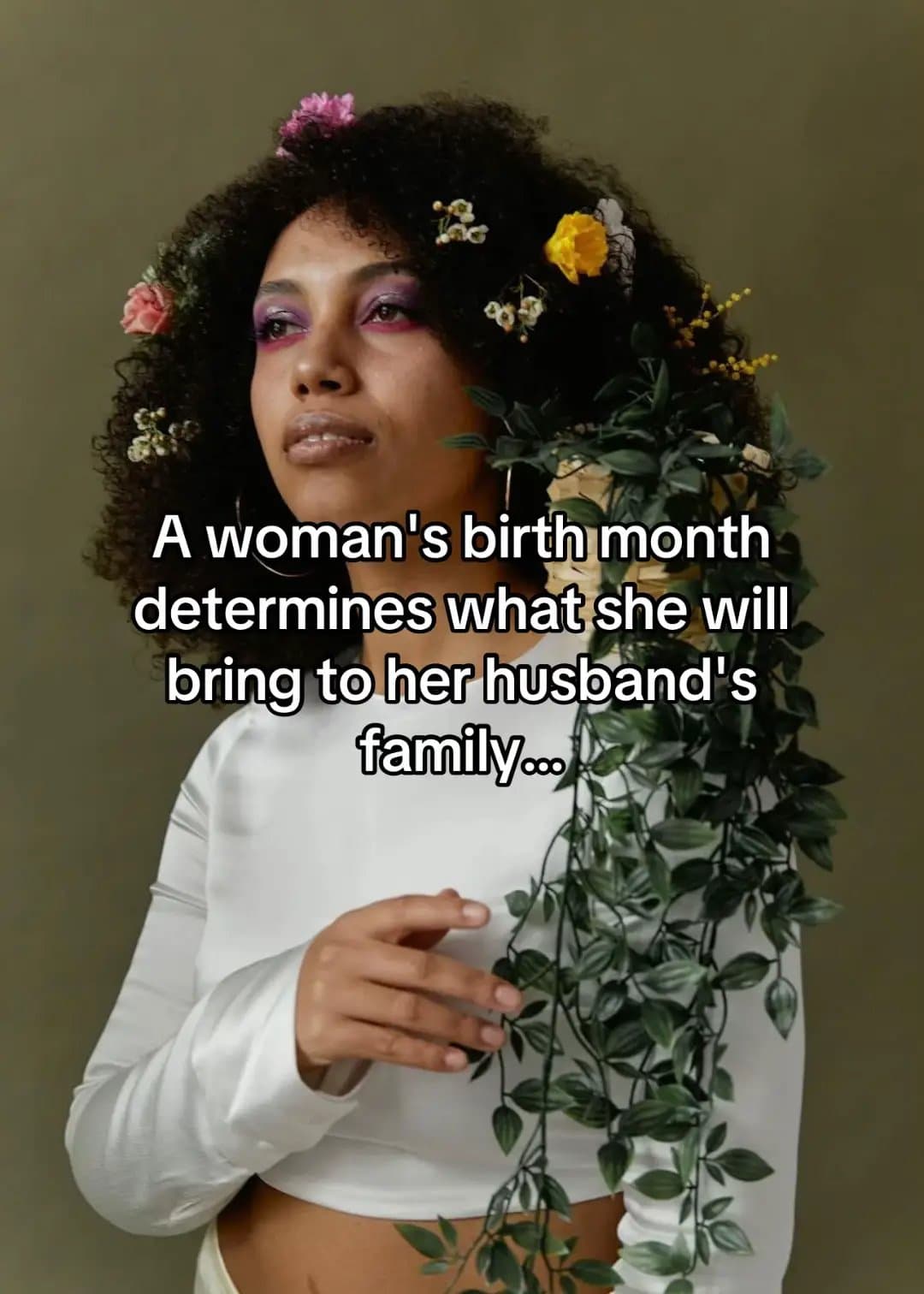 A woman's birth month
determines what she will
bring to her husband's
family...