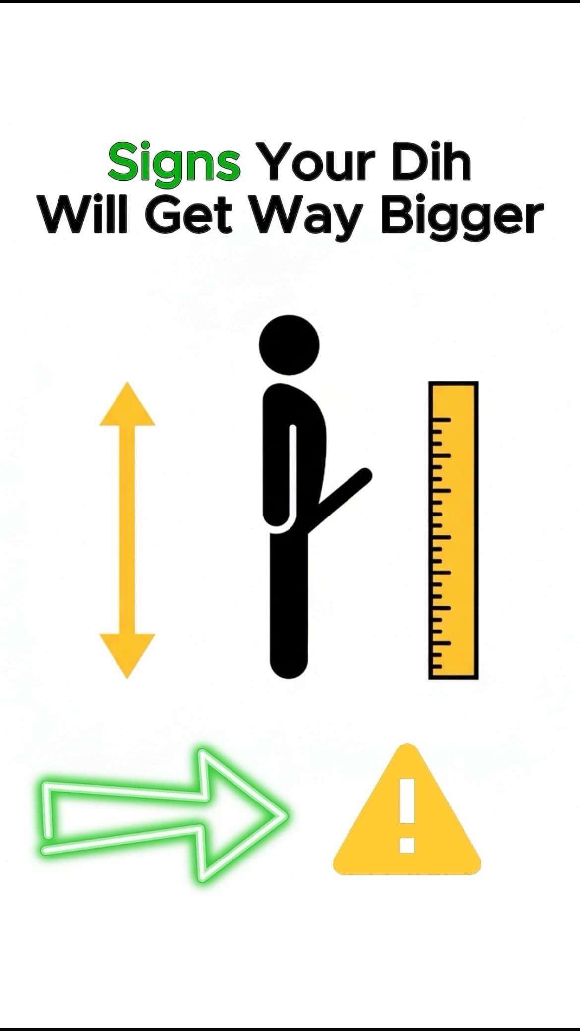 Signs Your Dih
Will Get Way Bigger