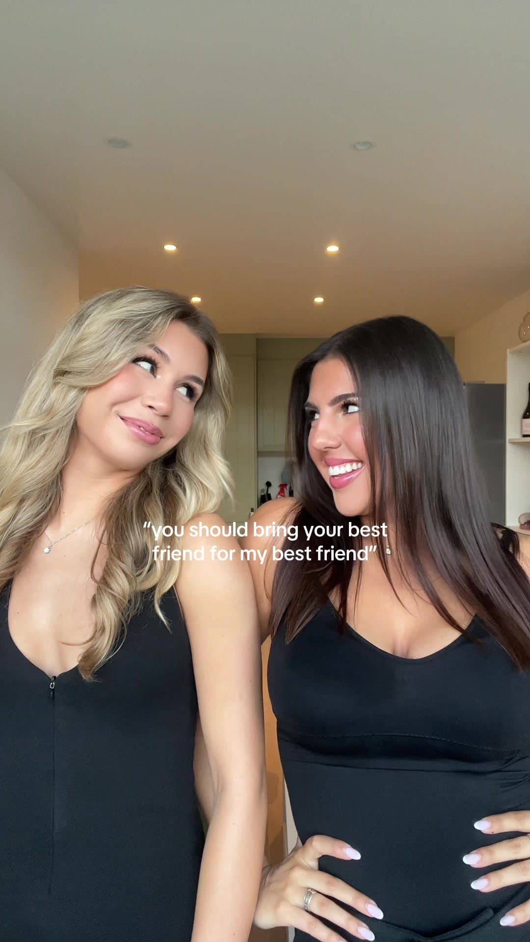 “you should bring your best
friend for my best friend”