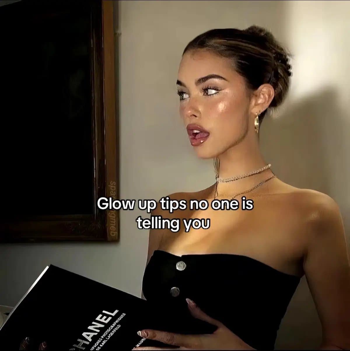 Glow up tips no one is
telling you