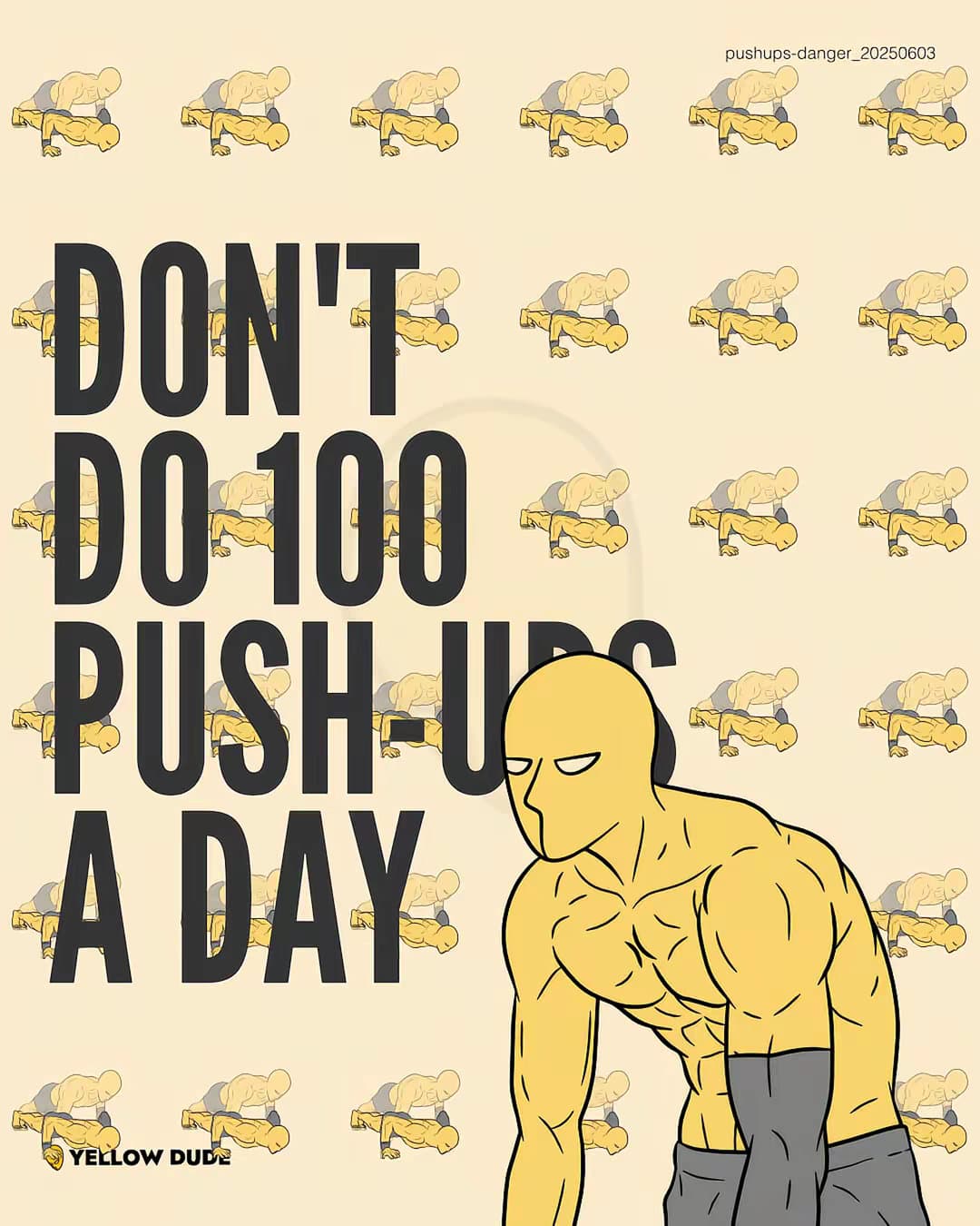 DON'T
DO 100
PUSH-UPS
A DAY