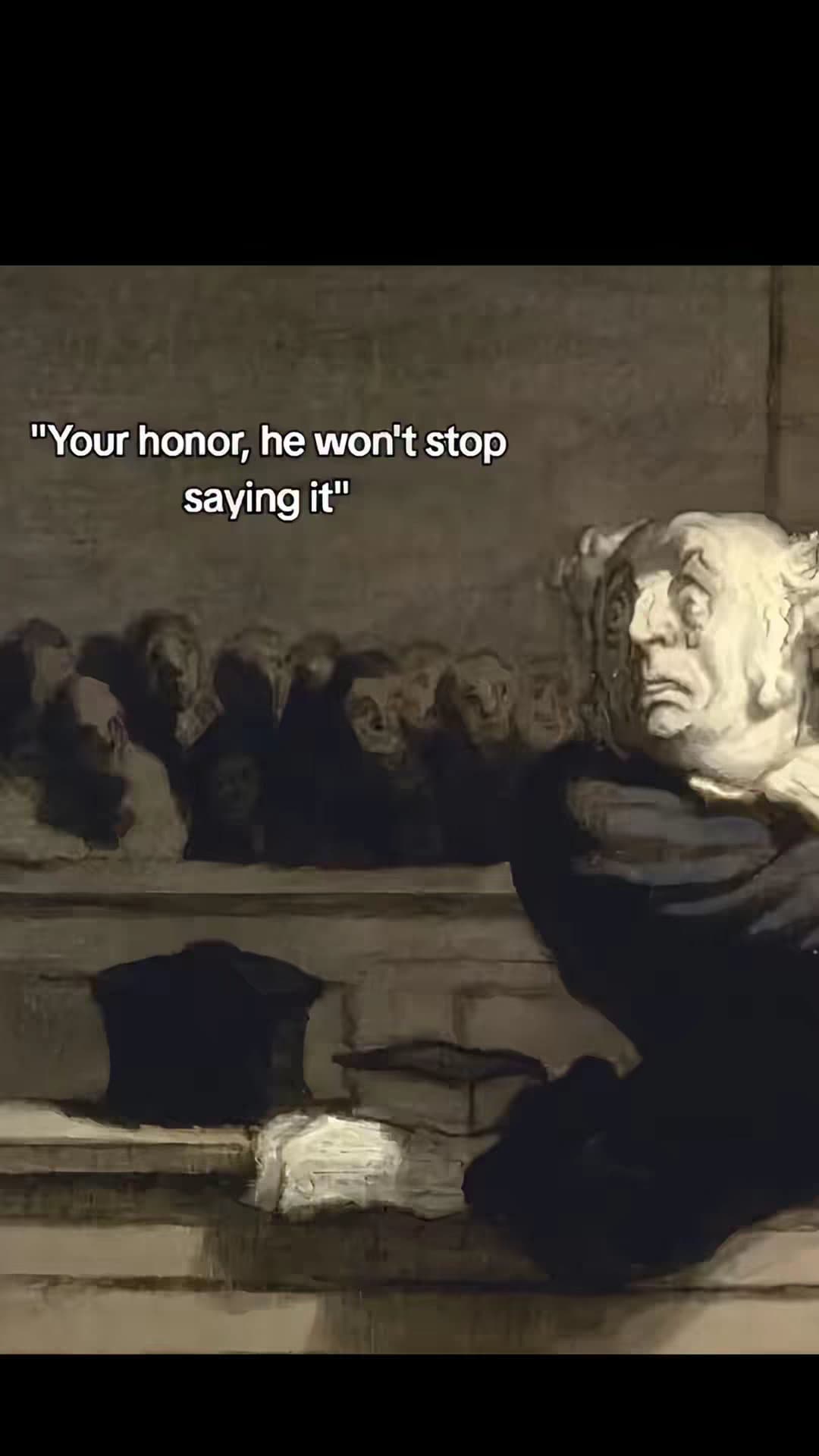 "Your honor, he won't stop saying it"