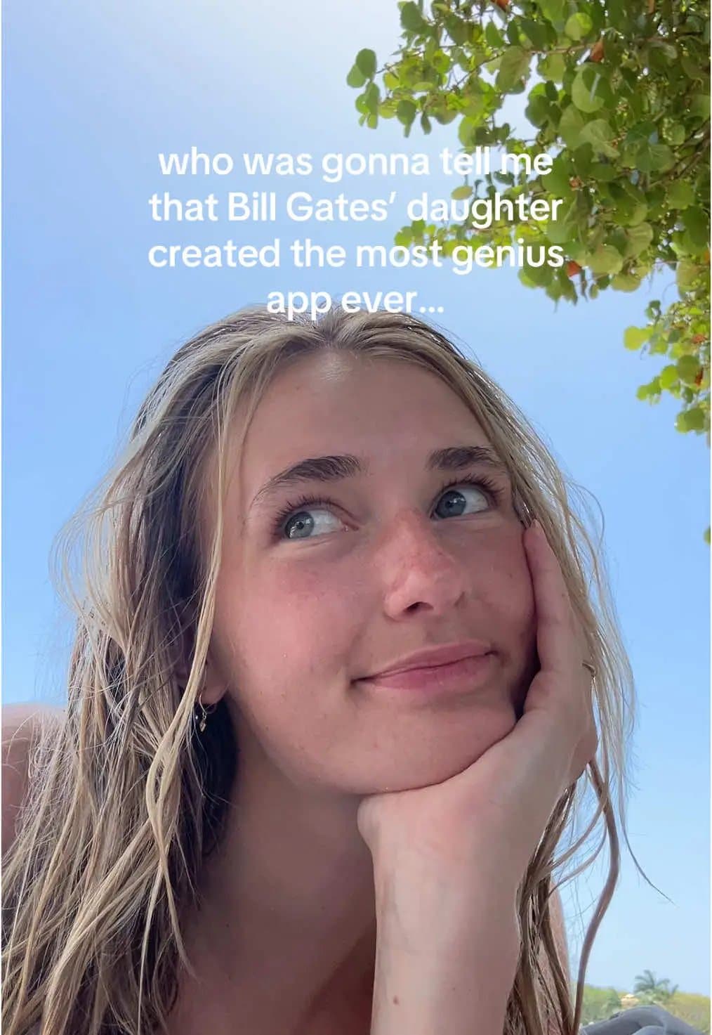 who was gonna tell me
that Bill Gates' daughter
created the most genius
app ever…