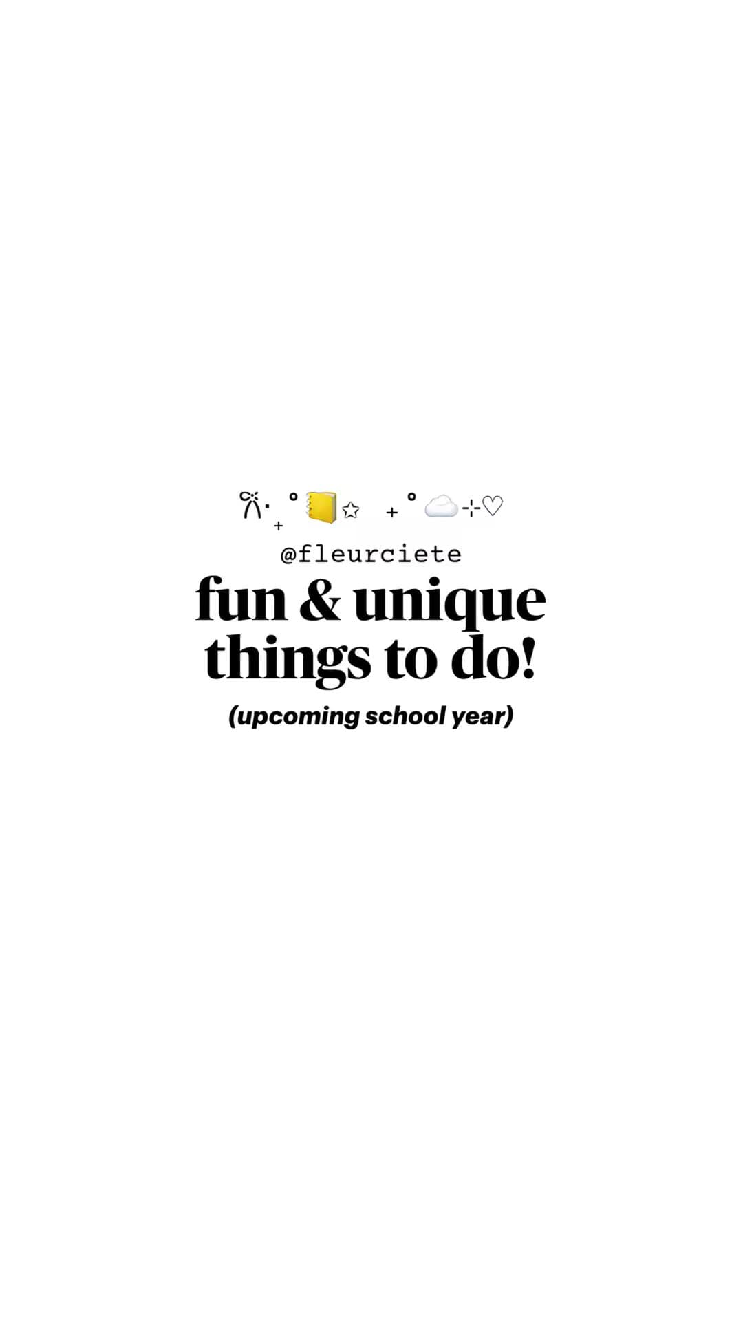 @fleurciete
fun & unique
things to do!
(upcoming school year)