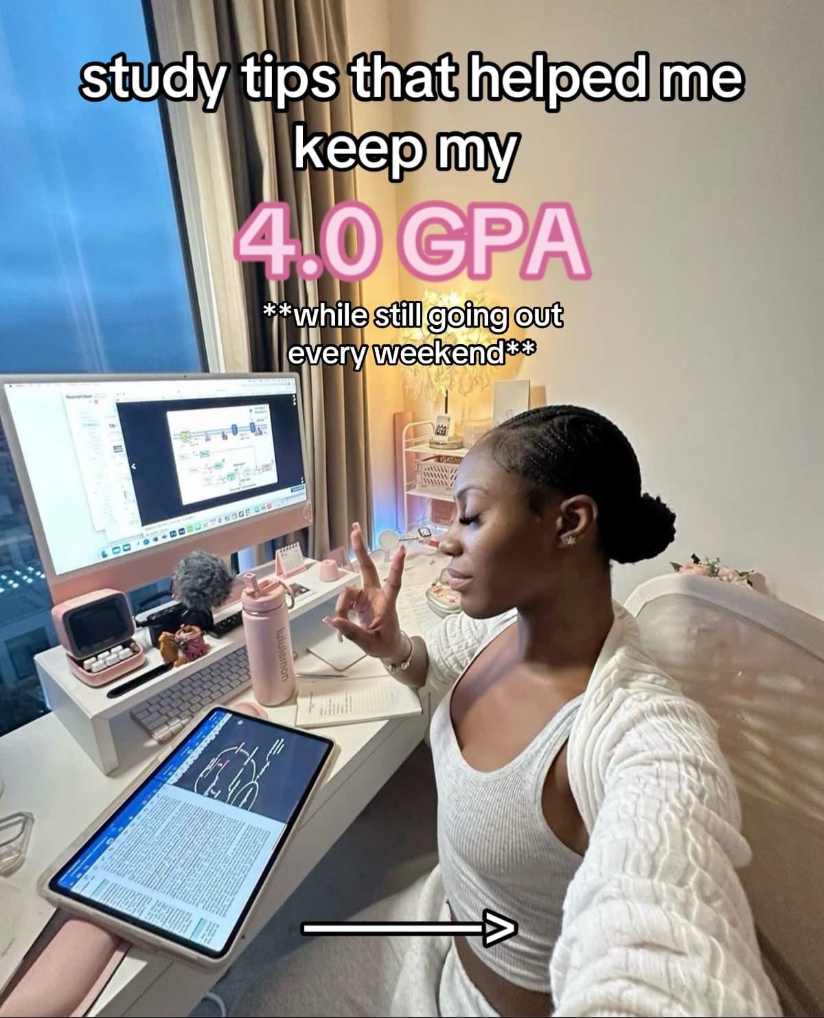 study tips that helped me
keep my
4.0 GPA
while still going out
every weekend
