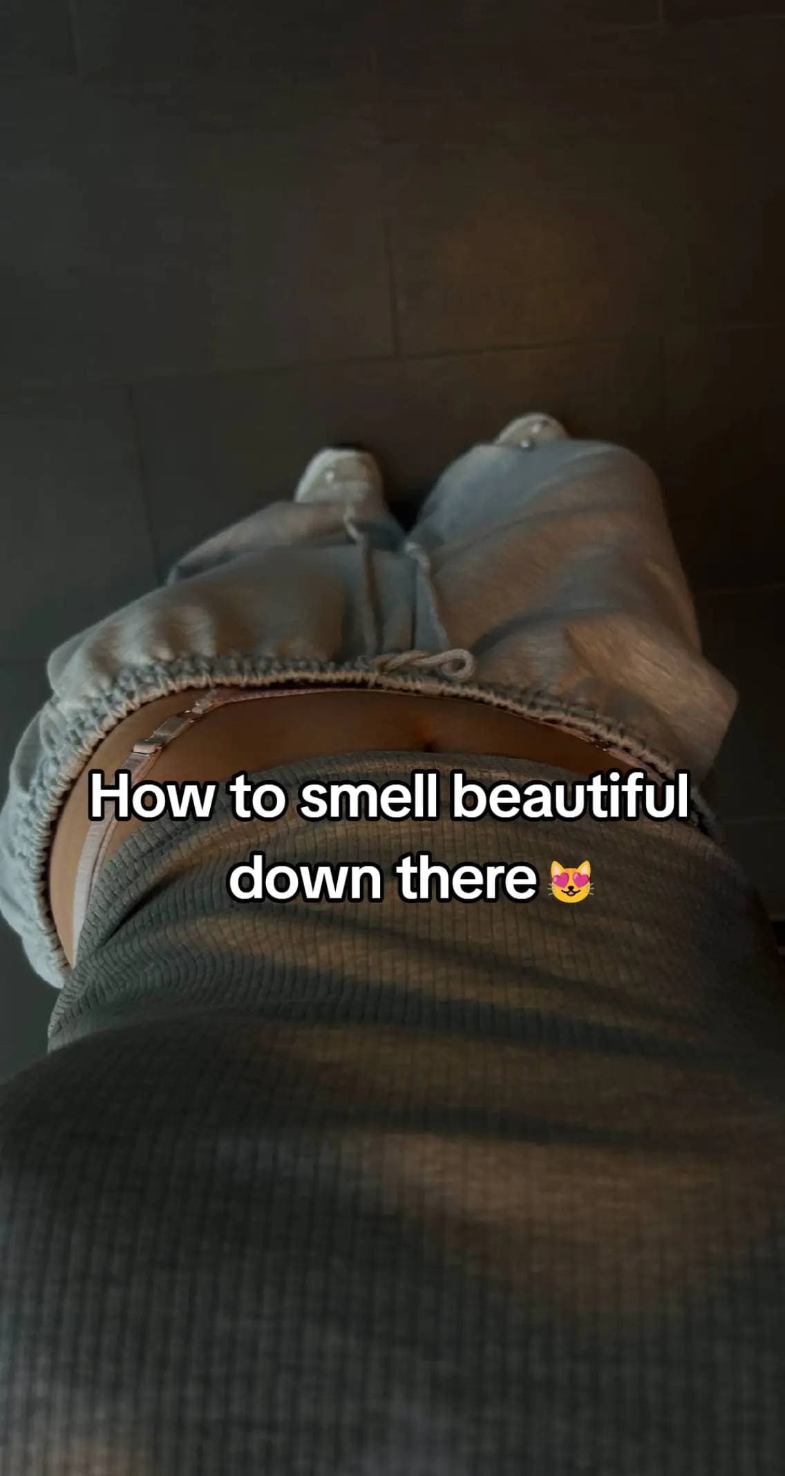 How to smell beautiful
down there 😻