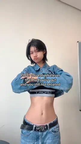 POV: you eat whatever
that hurts your gut
and you still not bloated

Because of …