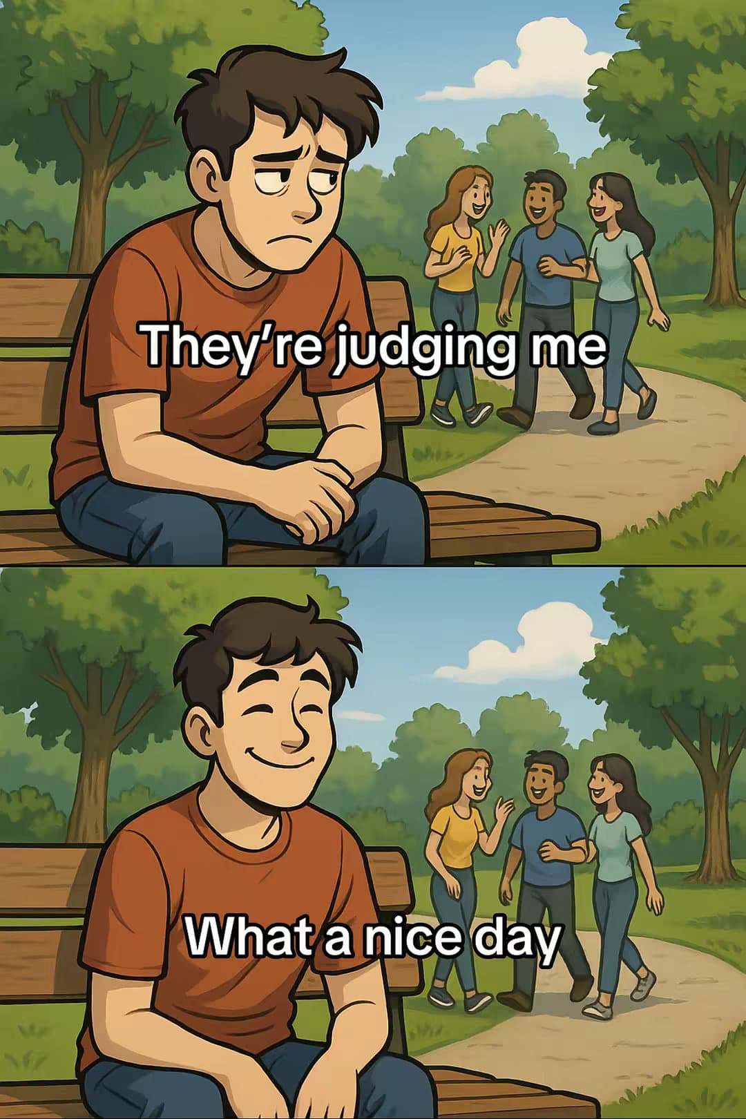 They’re judging me
What a nice day