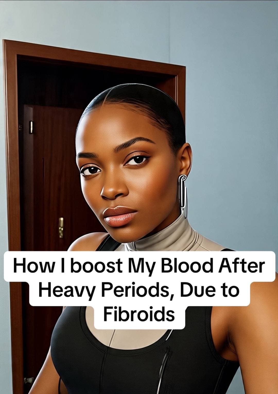 How I boost My Blood After
Heavy Periods, Due to
Fibroids