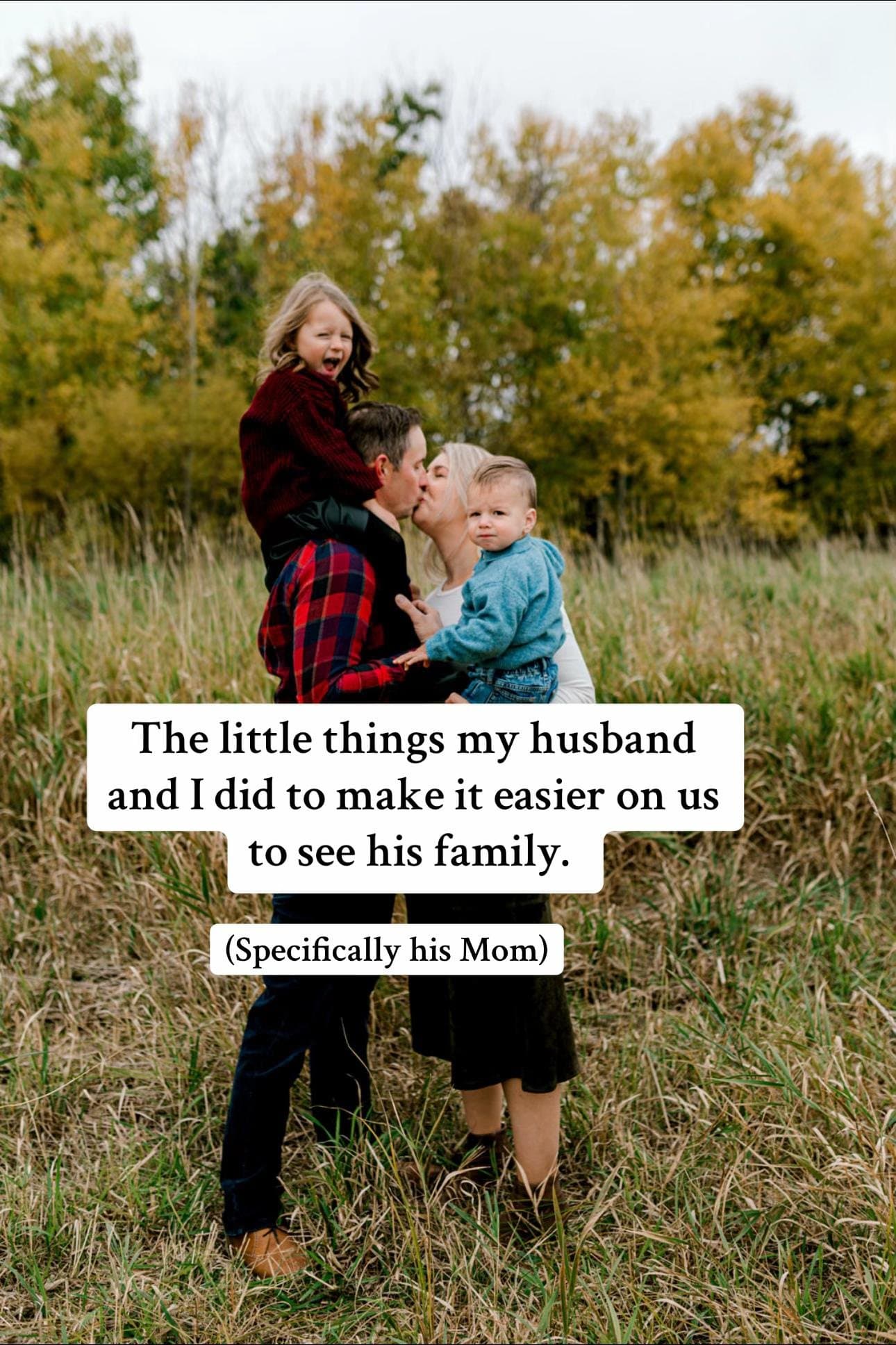 The little things my husband
and I did to make it easier on us
to see his family…