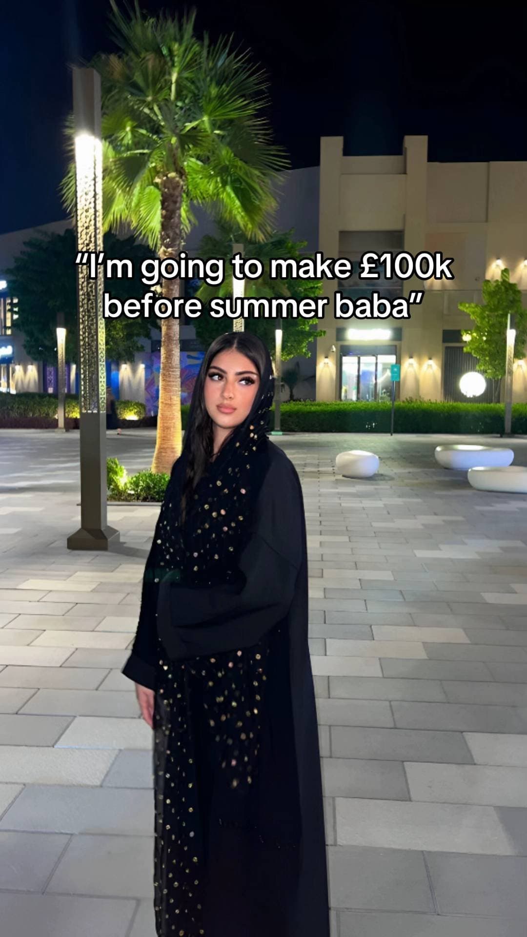 I’m going to make £100k
before summer baba