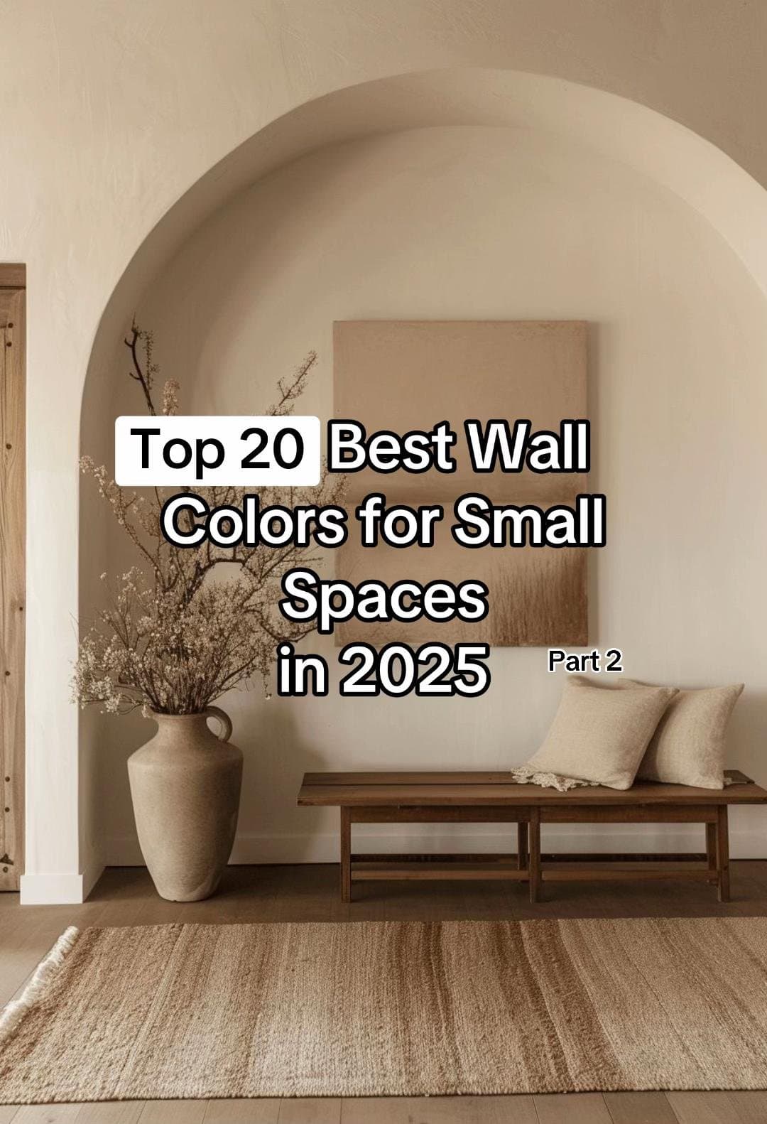 Top 20 Best Wall
Colors for Small
Spaces
in 2025
Part 2