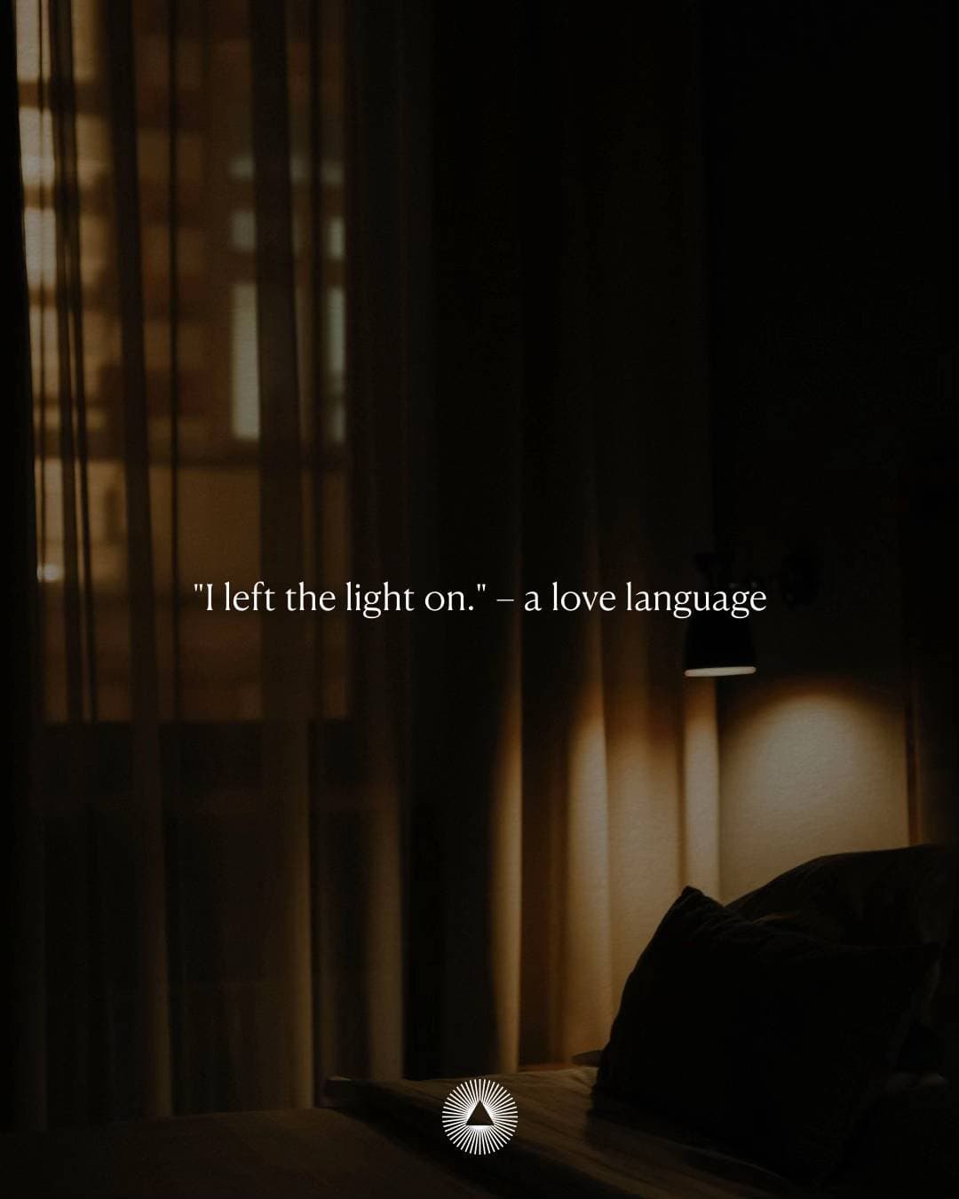 "I left the light on." – a love language