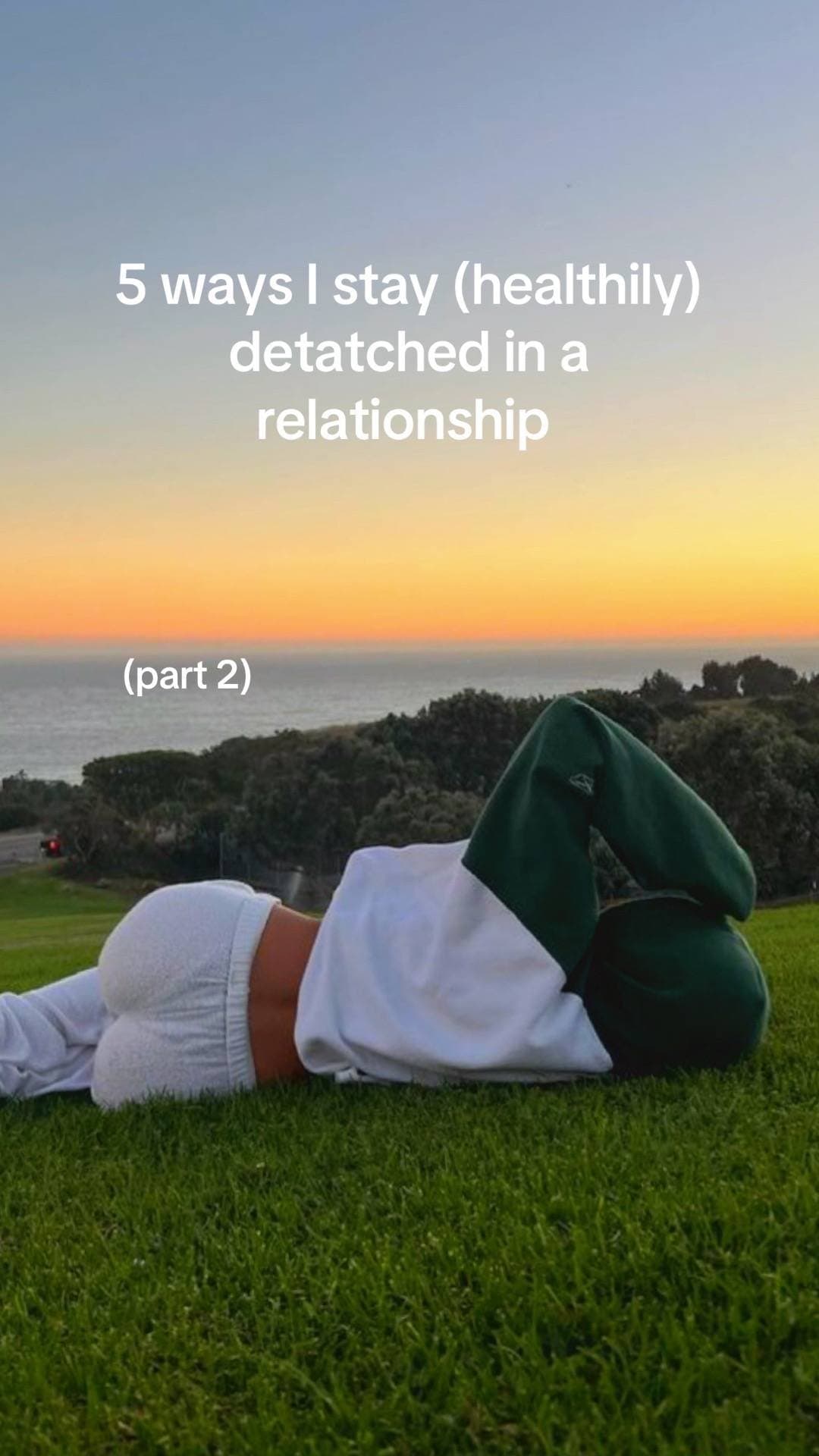 5 ways i stay (healthily)
detatched in a relationship

(part 2)