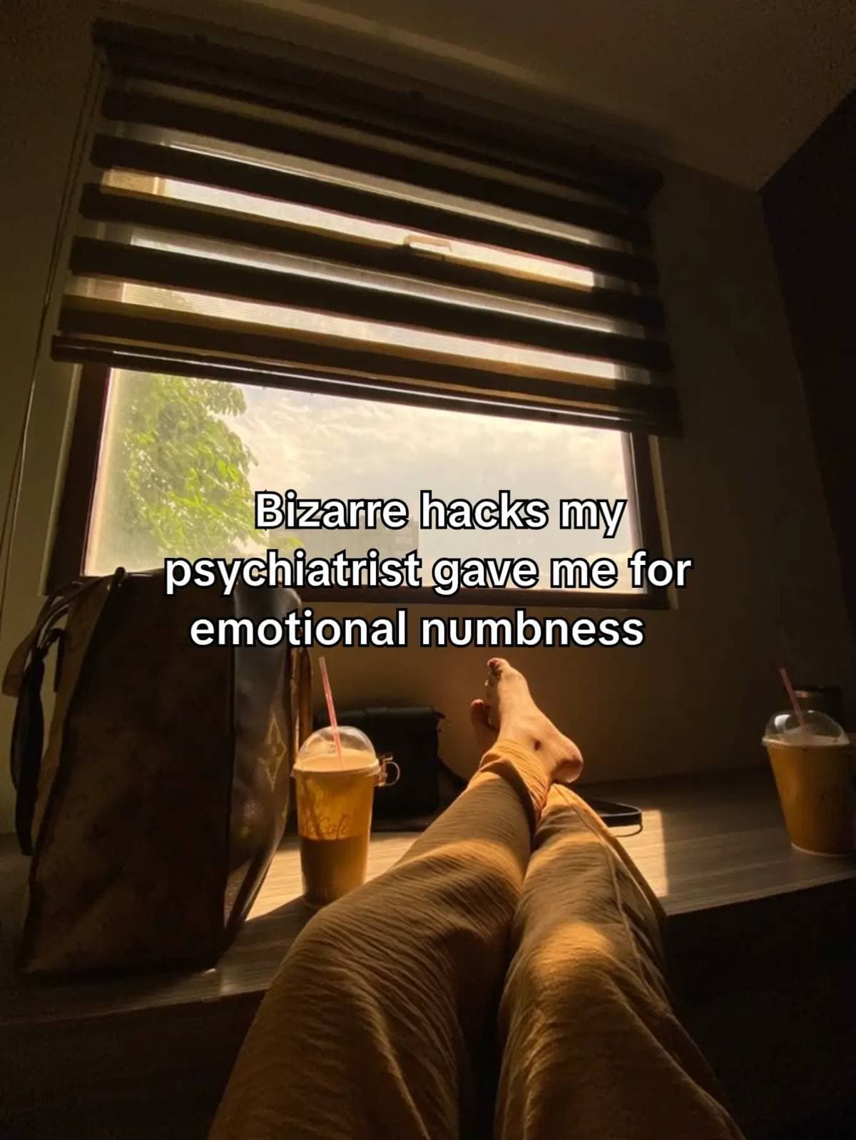 Bizarre hacks my
psychiatrist gave me for
emotional numbness