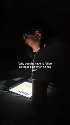 "why does he have to follow
all those girls when he has
me"