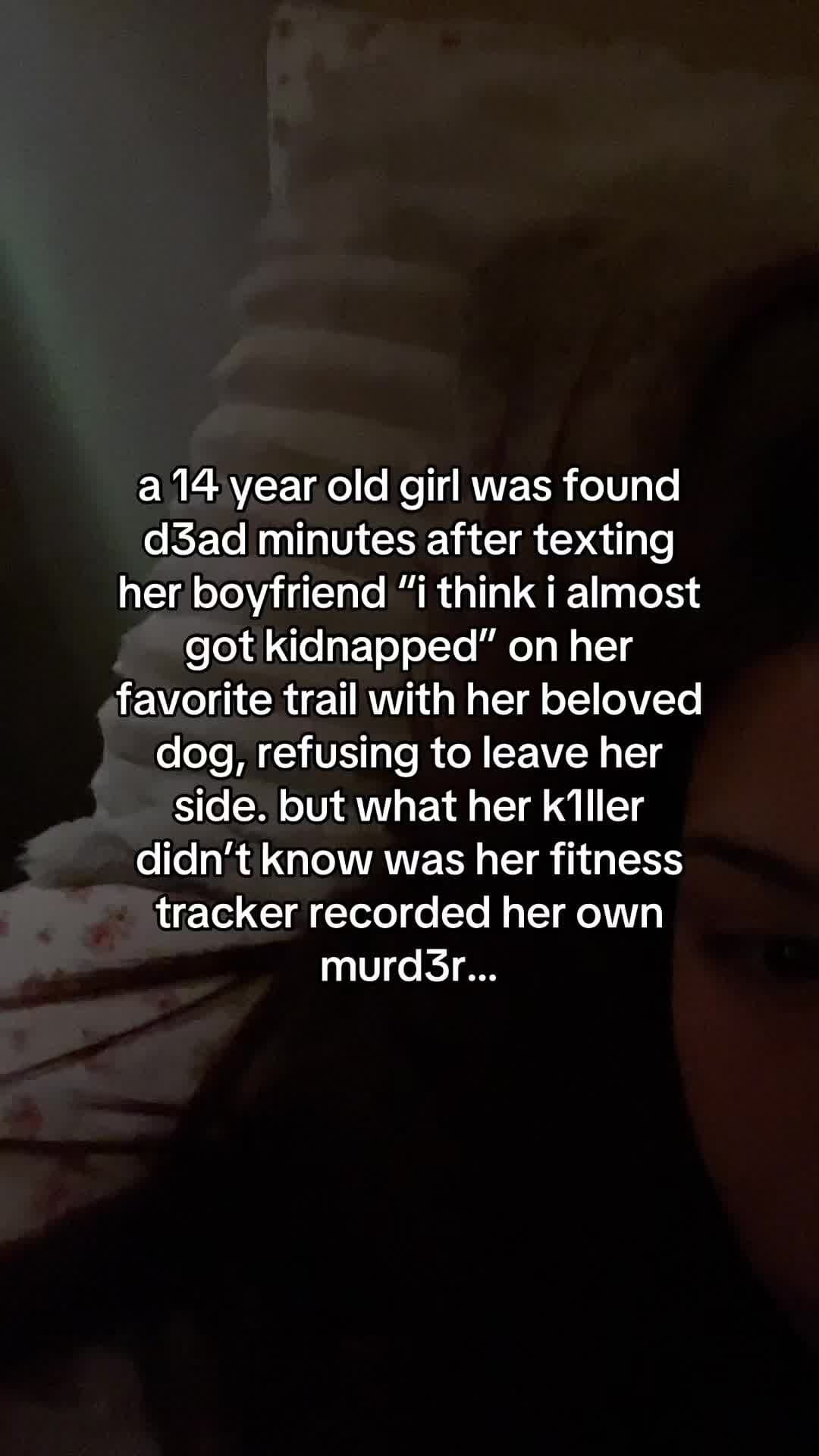 a 14 year old girl was found
d3ad minutes after texting
her boyfriend "i think i…