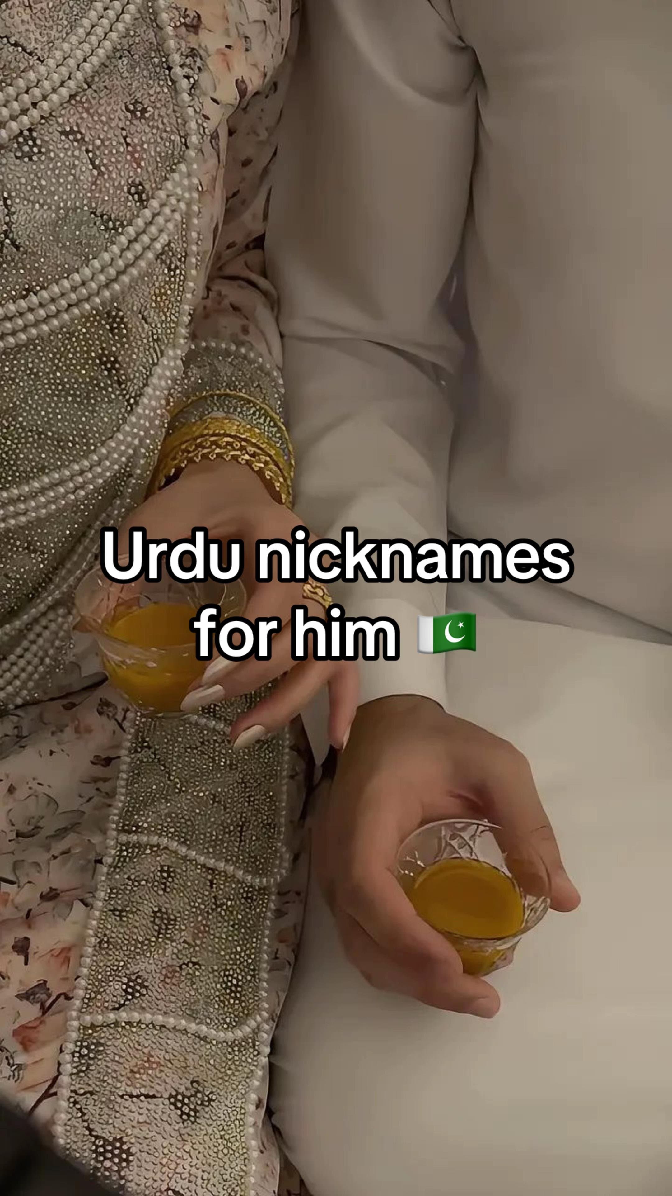 Urdu nicknames
for him 🇵🇰