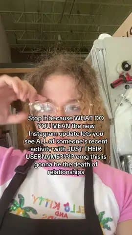 Stop it because WHAT DO
YOU MEAN the new
Instagram update lets you
see ALL of so…