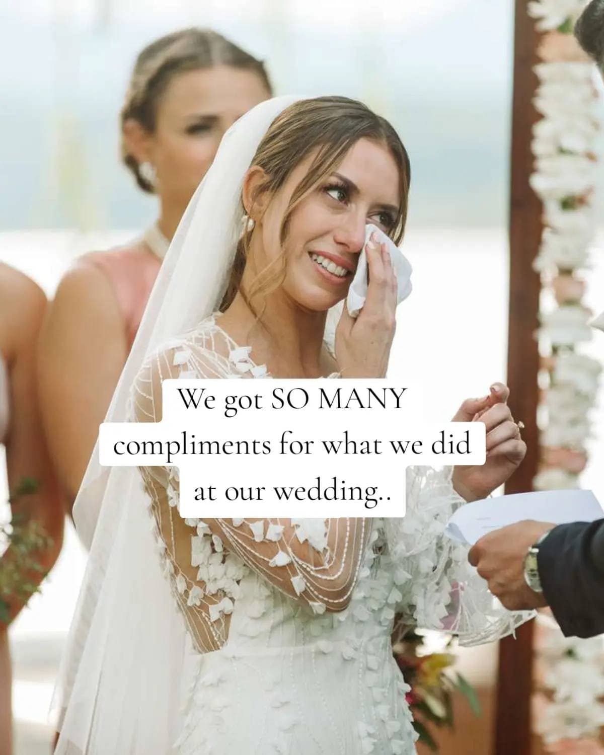 We got SO MANY
compliments for what we did
at our wedding..