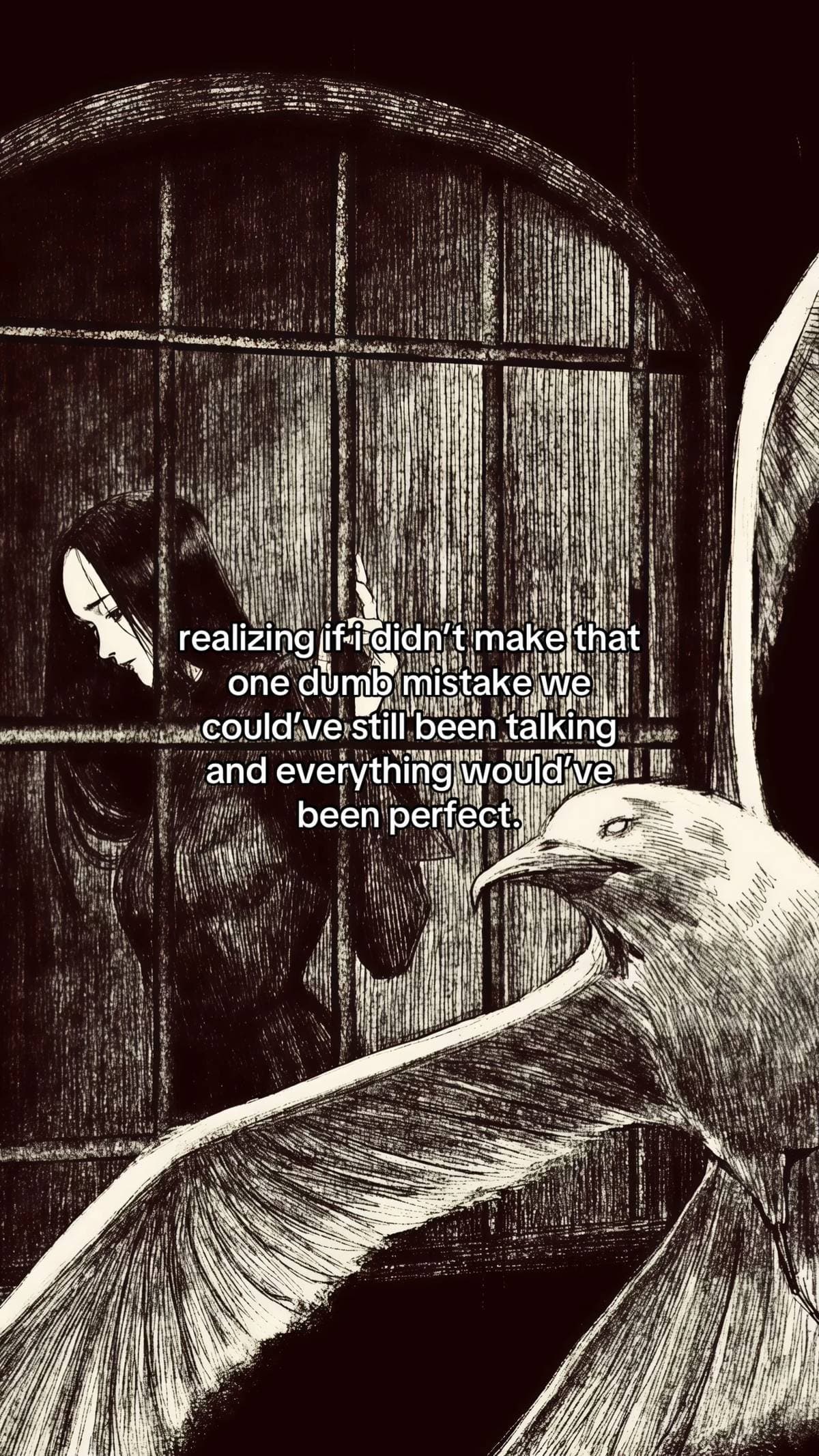 realizing if i didn't make that
one dumb mistake we
could've still been talking
…