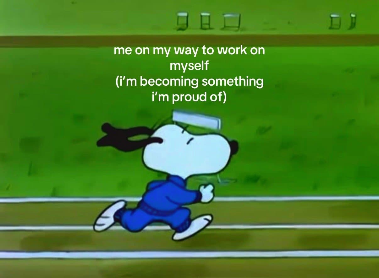 me on my way to work on
myself
(i'm becoming something
i'm proud of)