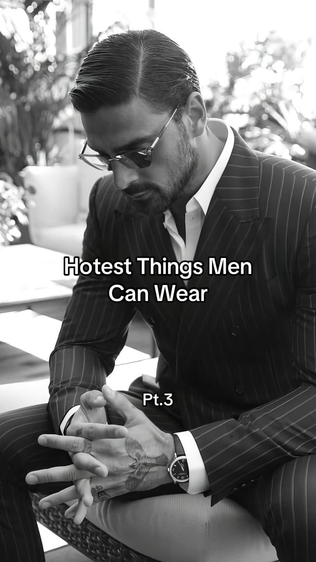 Hottest Things Men Can Wear
Pt.3