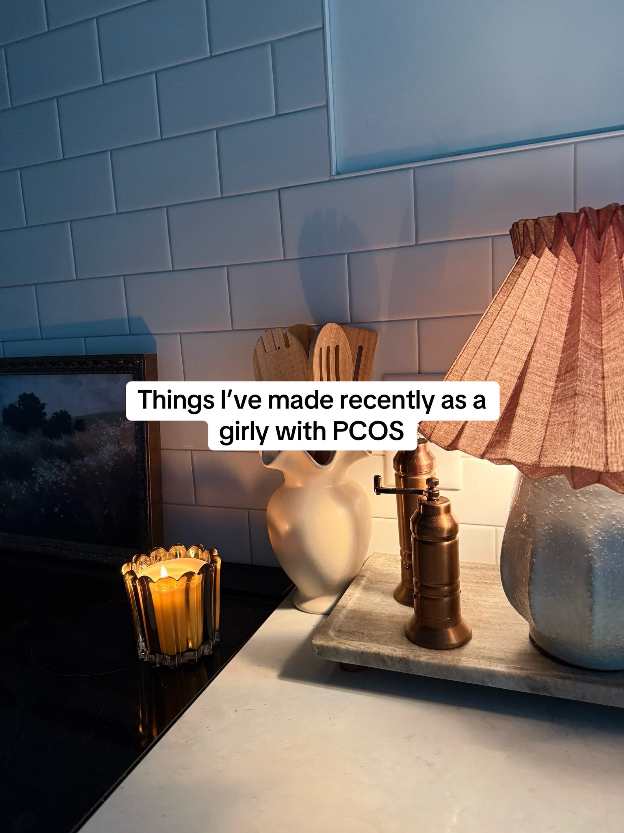 Things I've made as a 
girly with PCOS