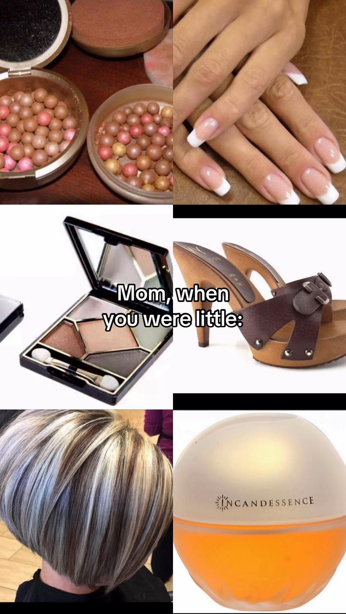 Mom, when
you were little: