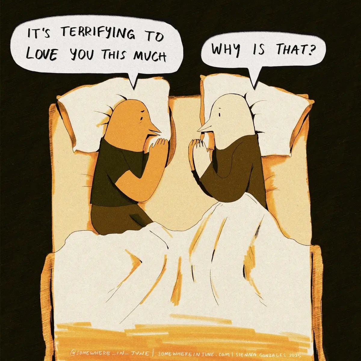 IT'S TERRIFYING TO
LOVE YOU THIS MUCH

WHY IS THAT?