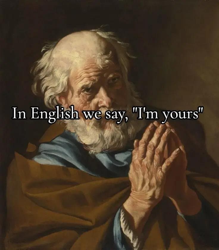 In English we say, "I'm yours"