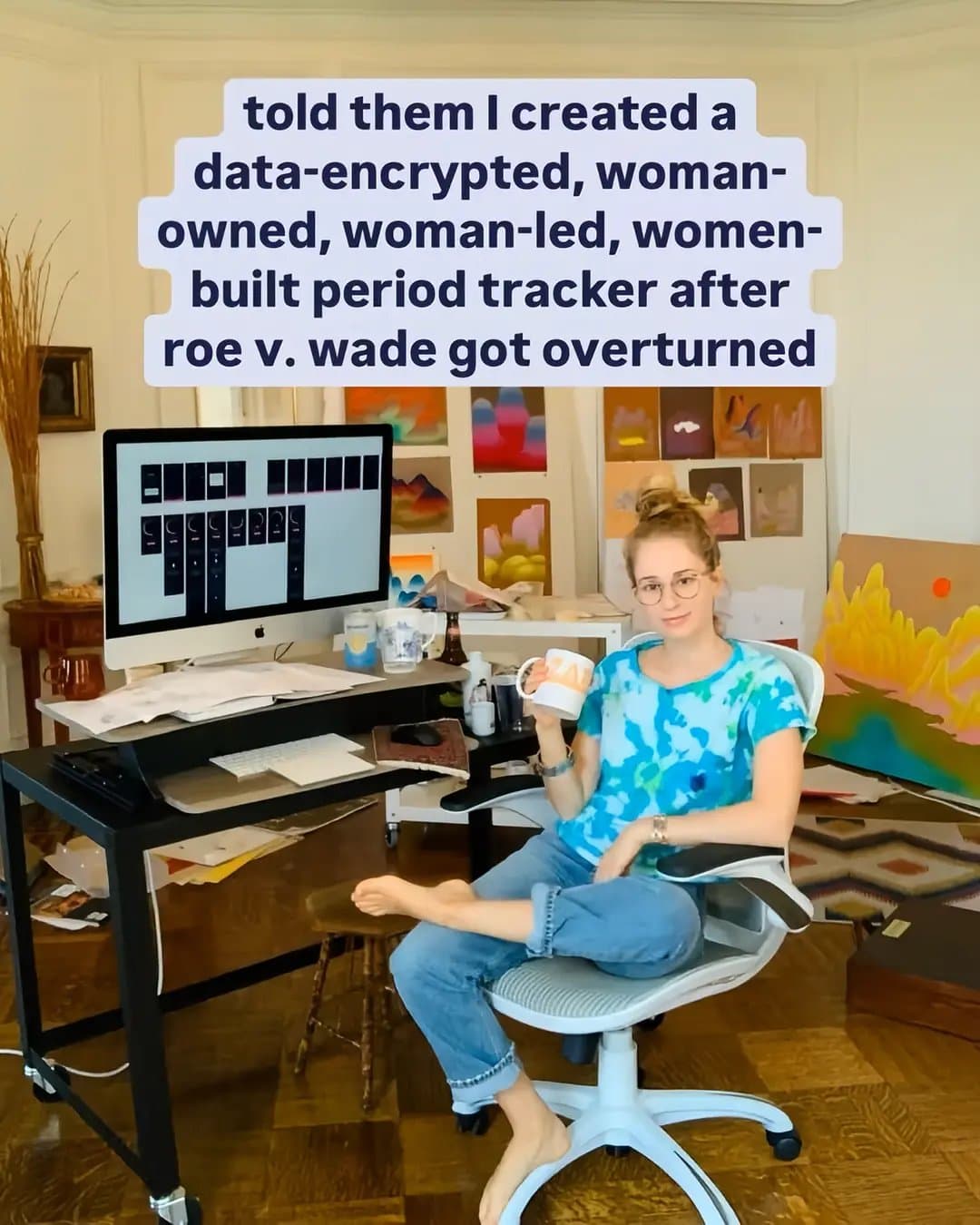 told them I created a
data-encrypted, woman-
owned, woman-led, women-
built peri…