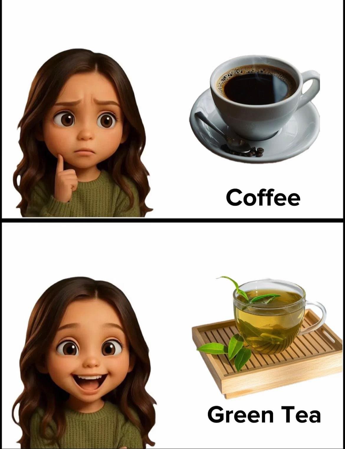 Coffee 
Green Tea