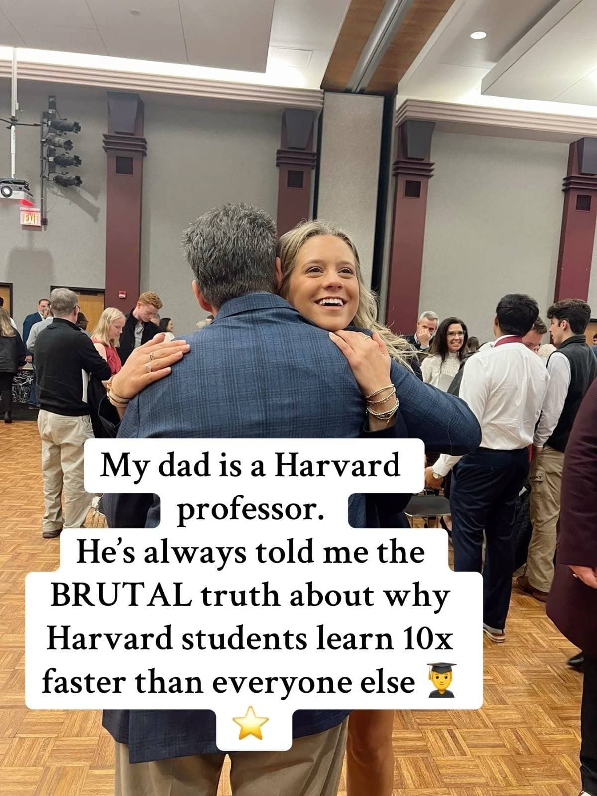My dad is a Harvard professor.
​He's always told me the BRUTAL truth about why H…